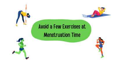 Avoid a Few Exercises at Menstruation Time