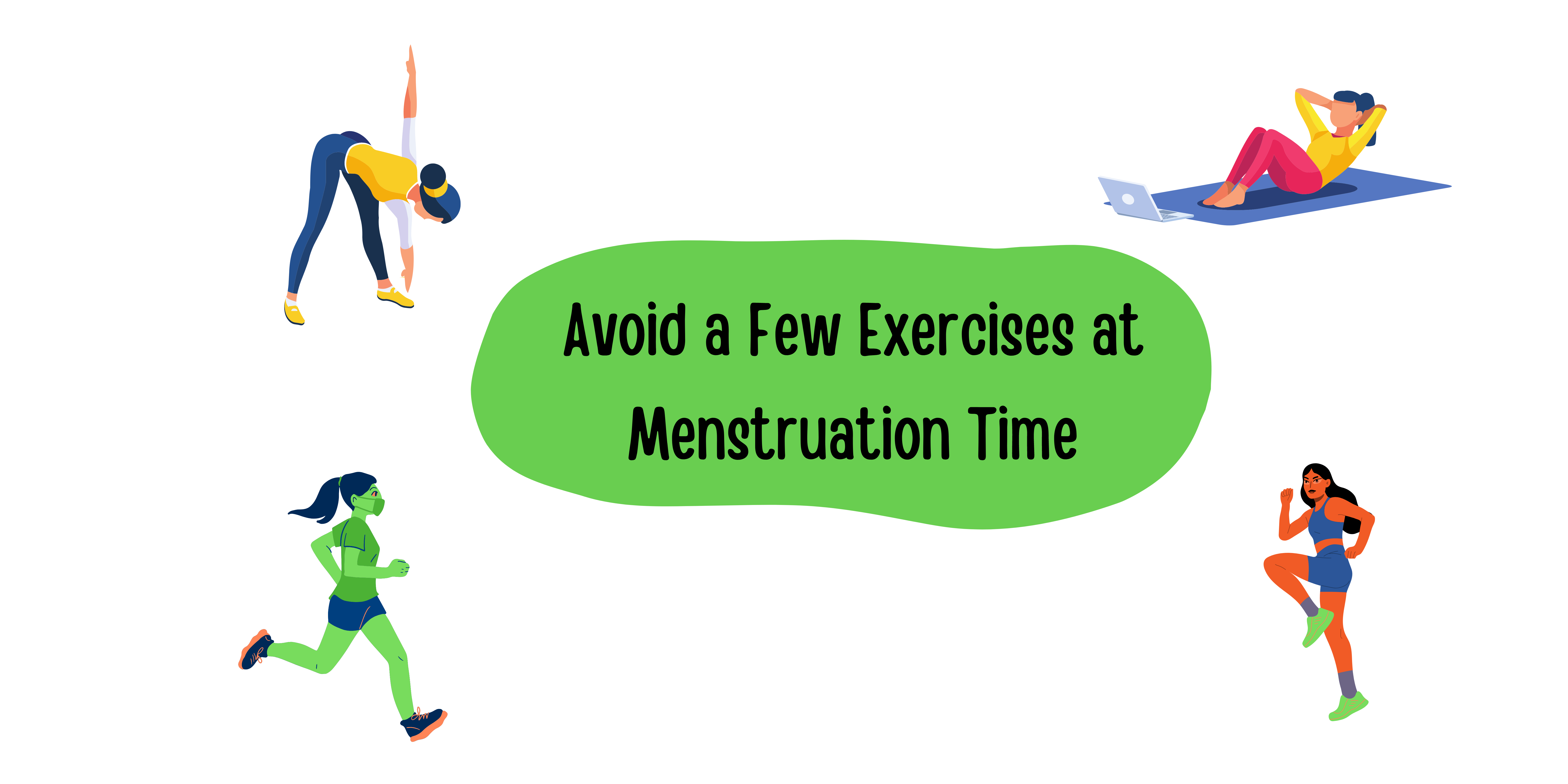 Avoid a Few Exercises at Menstruation Time