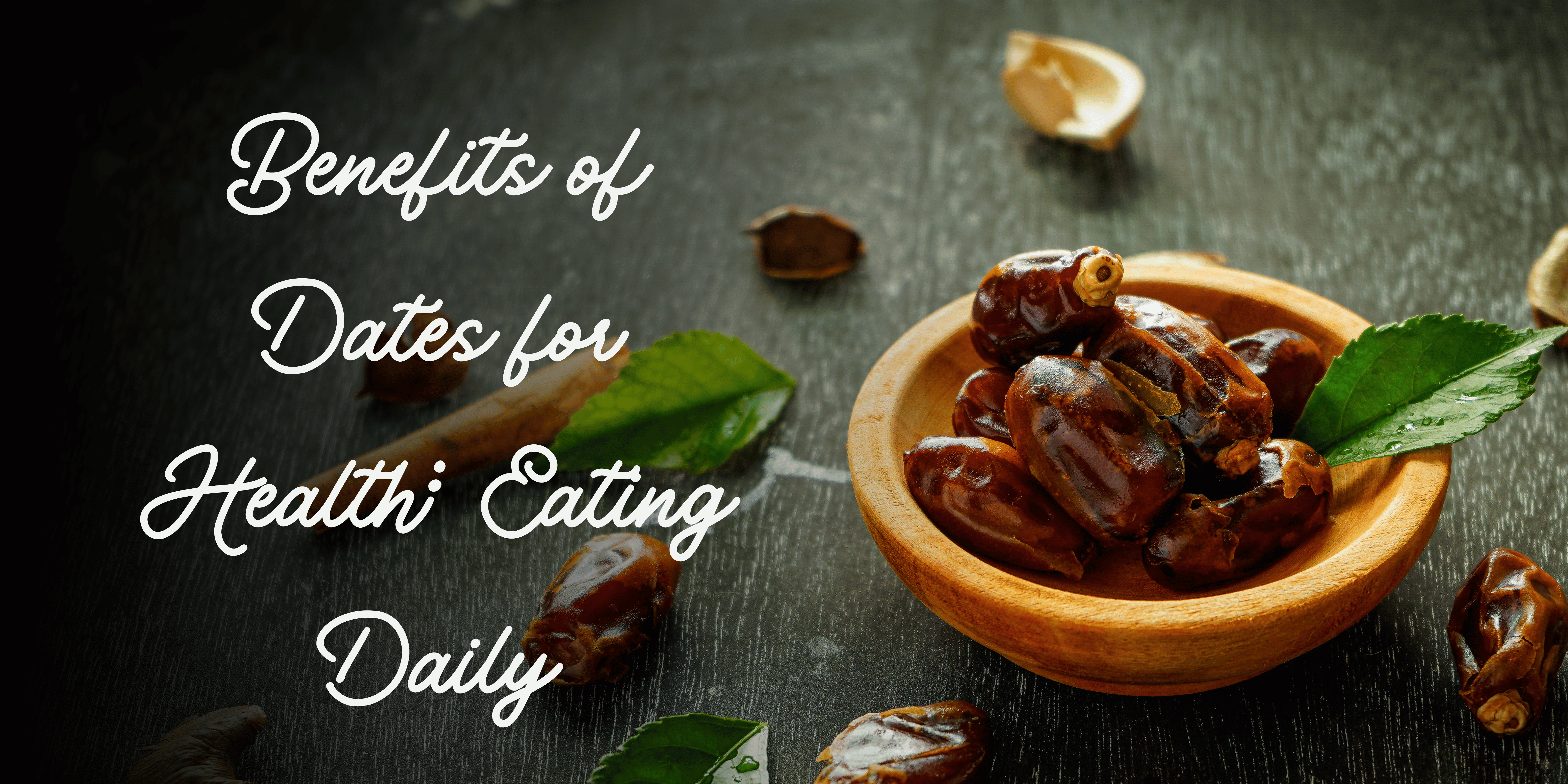 Benefits of Dates for Health: Eating Daily