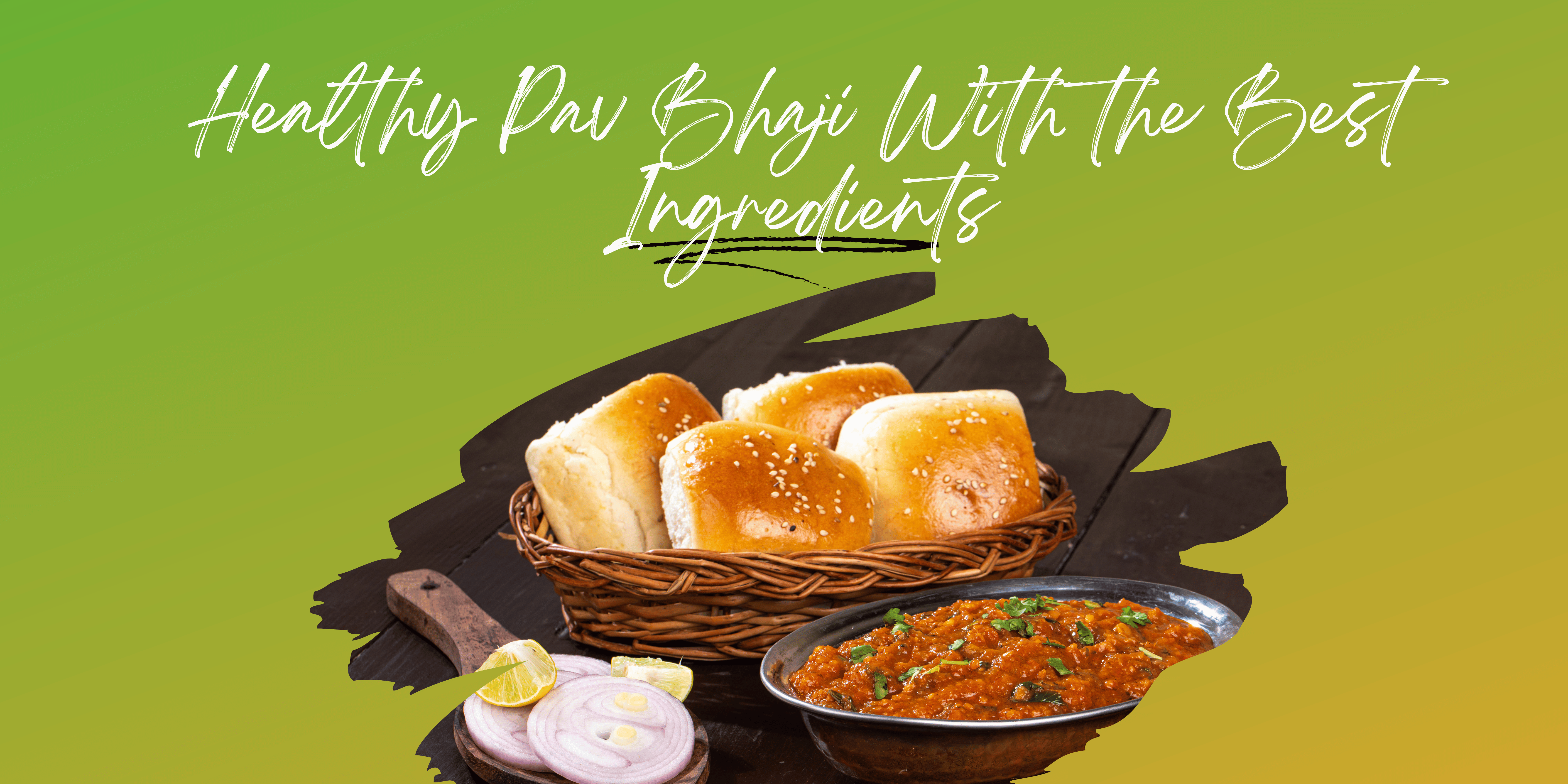 Healthy Pav Bhaji With the Best Ingredients