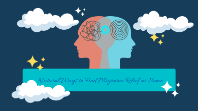 Natural Ways to Find Migraine Relief at Home