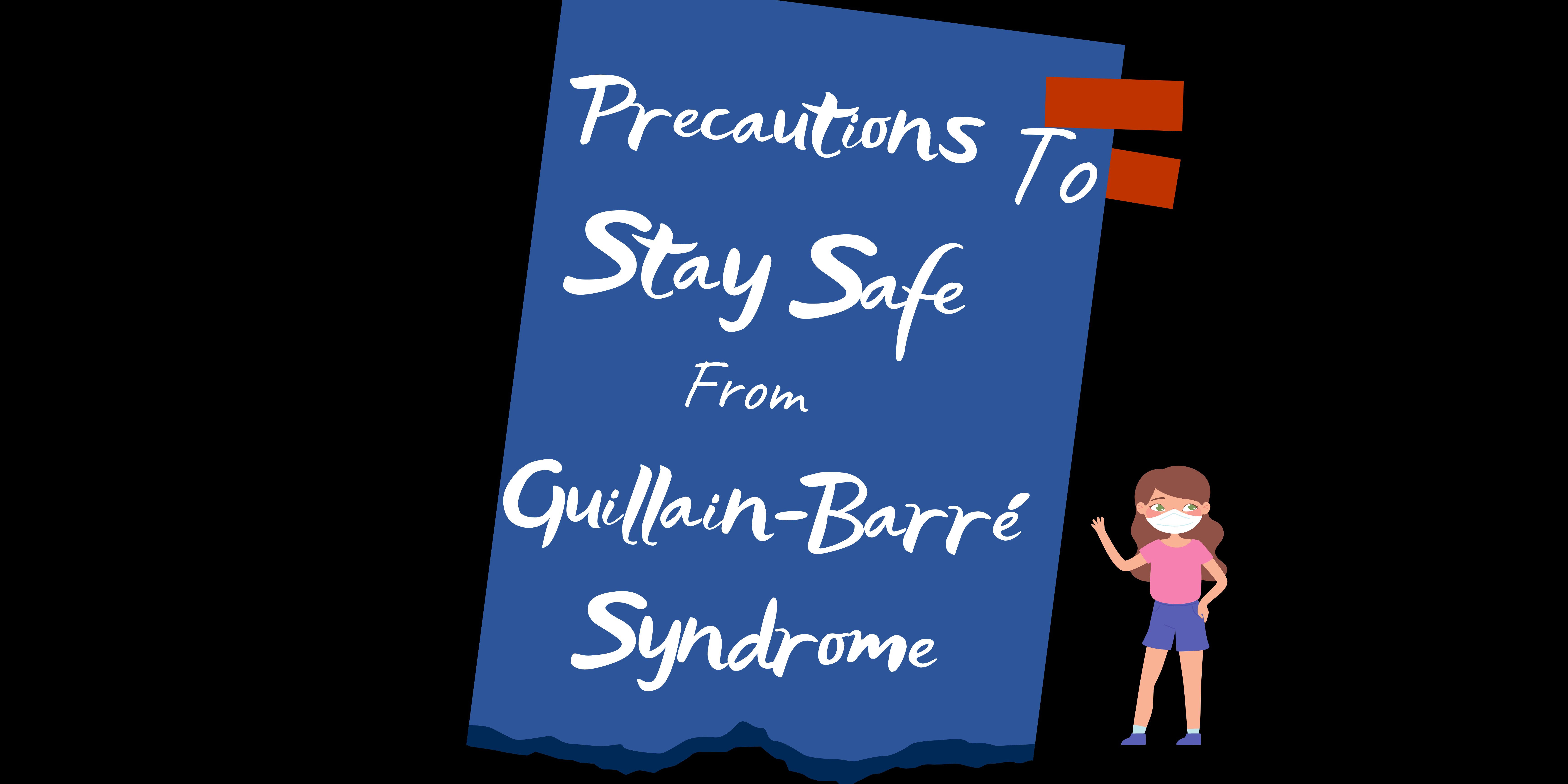 Precautions To Stay Safe From Guillain-Barré Syndrome