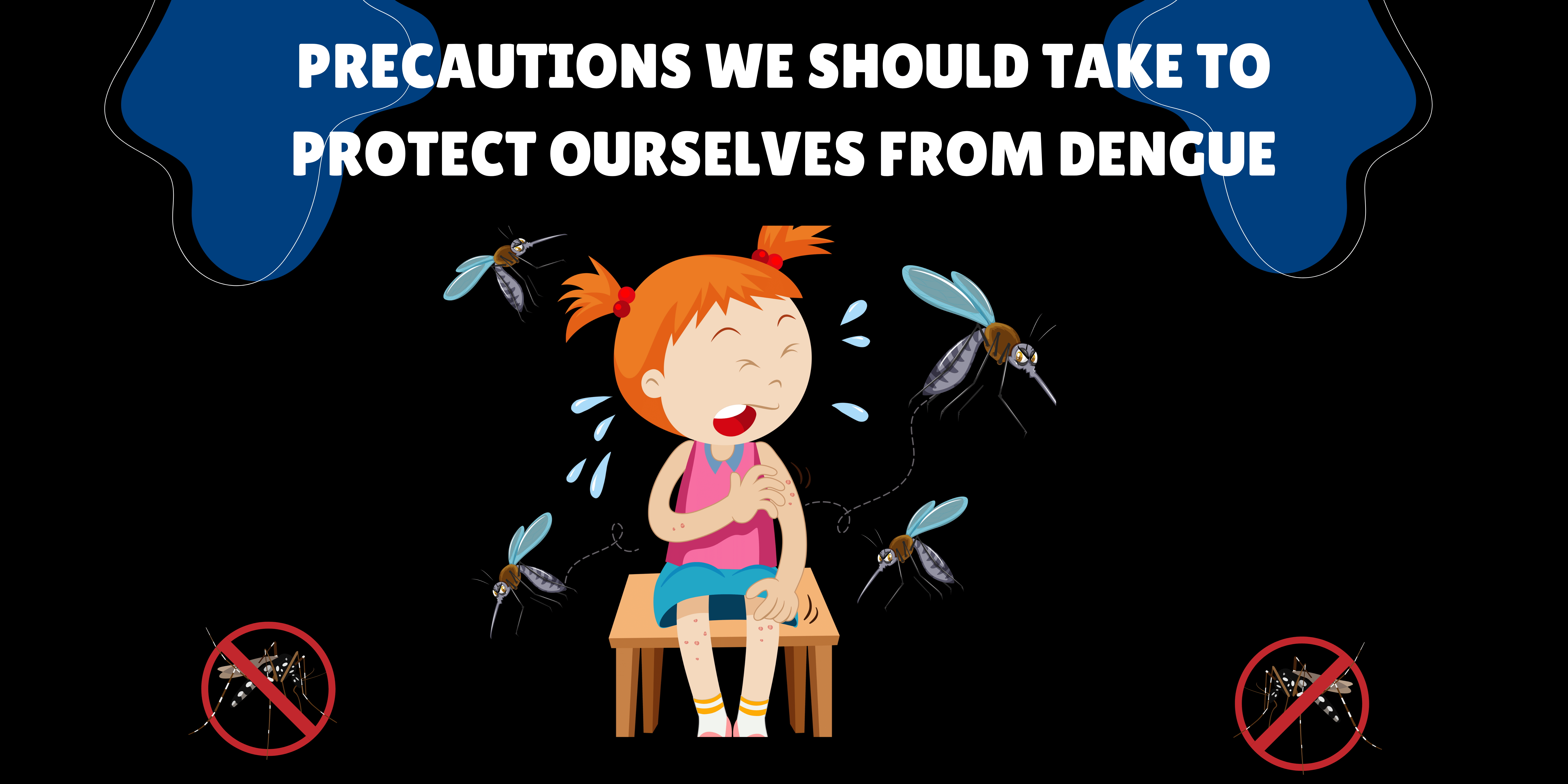 Precautions We Should Take to Protect Ourselves From Dengue