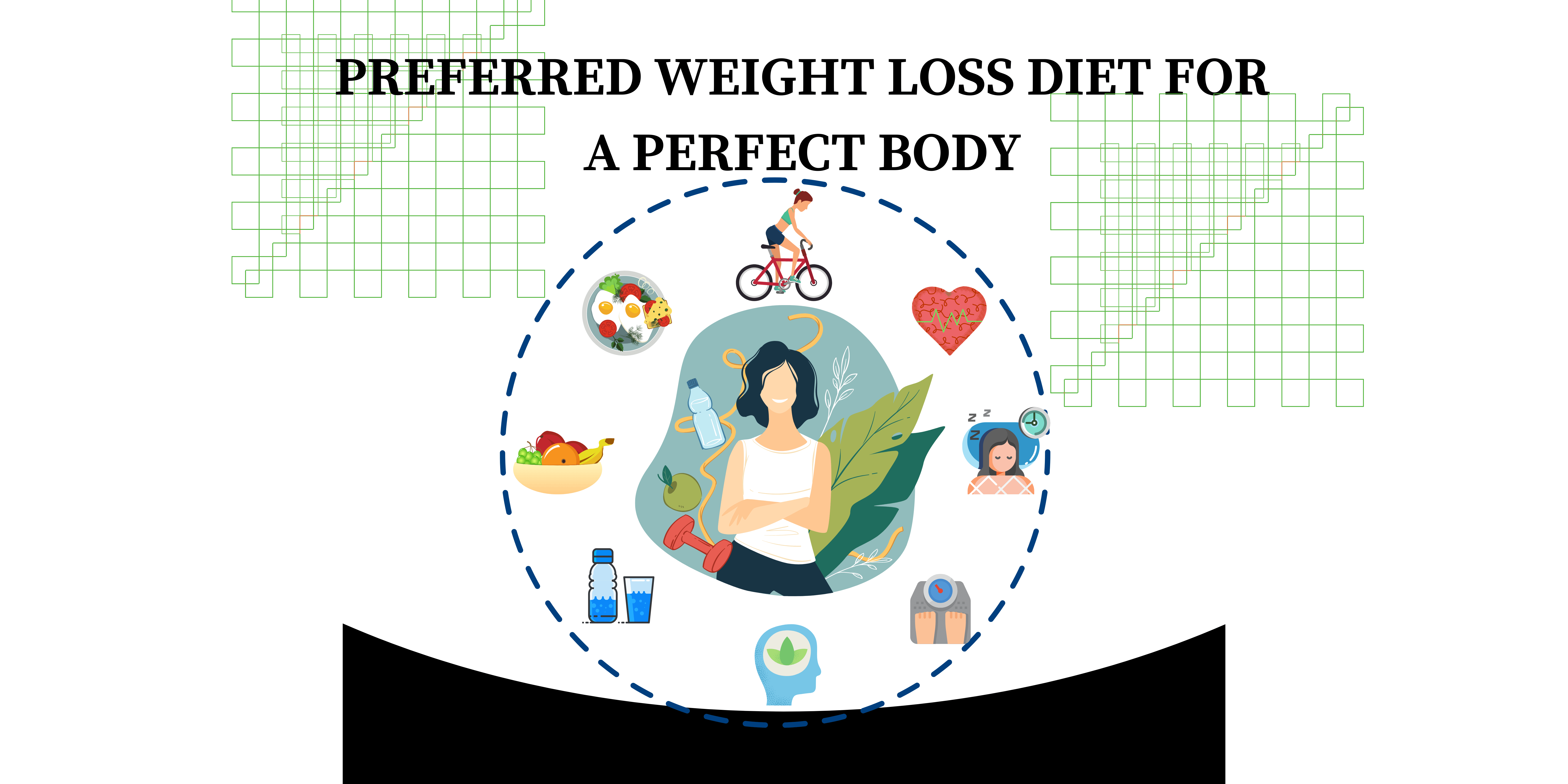 Preferred Weight Loss Diet For A Perfect Body