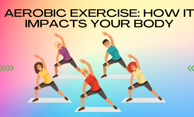 Aerobic Exercise Impact