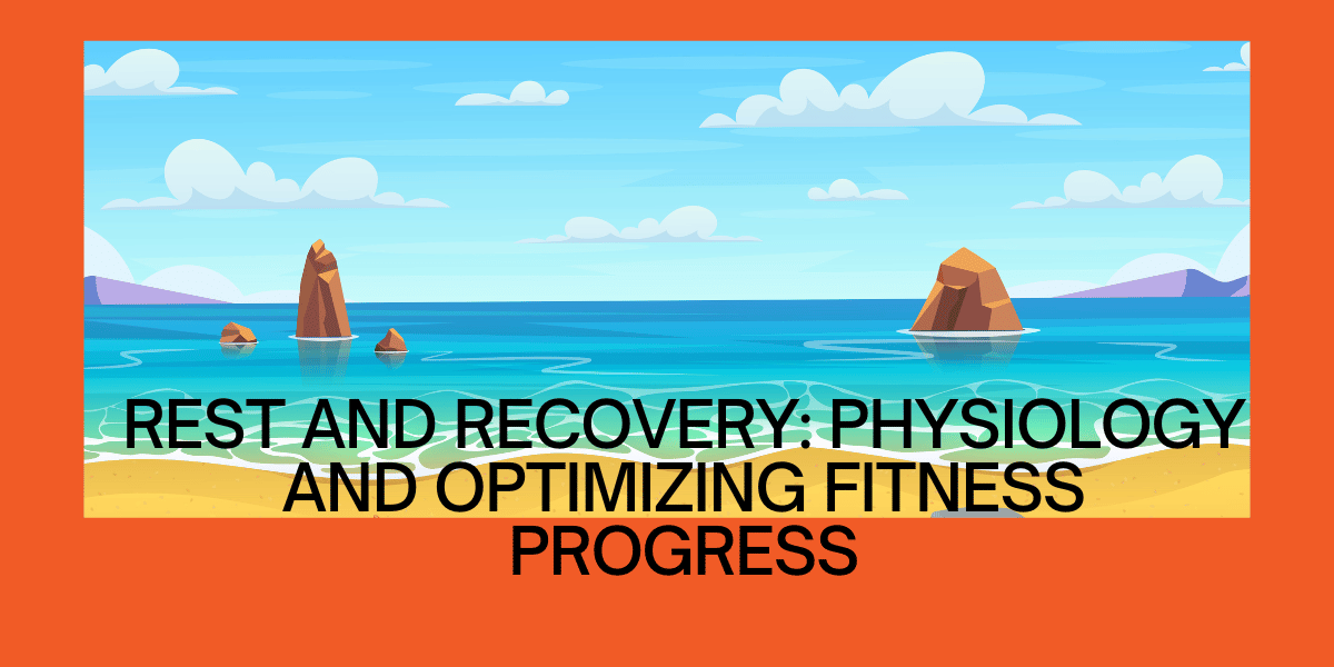 Rest and Recovery for Fitness Progress