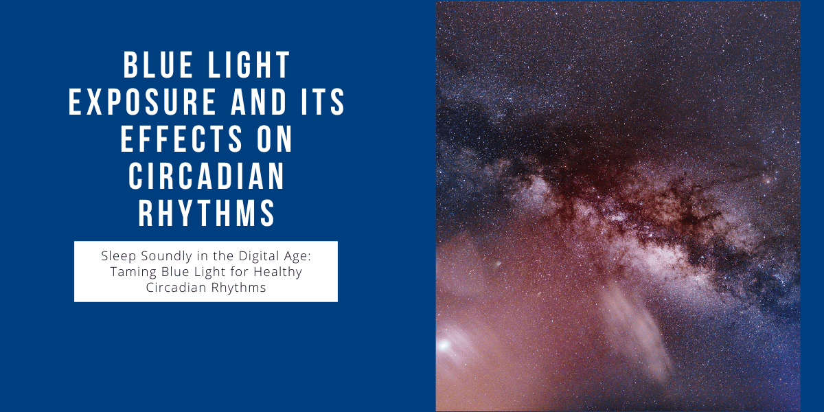 Blue Light and Circadian Rhythms