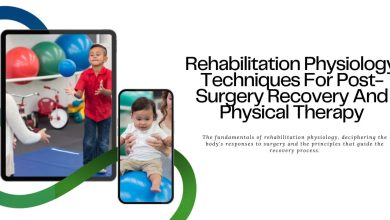 Rehabilitation Physiology: Navigating the Path to Post-Surgery Recovery and Physical Wellness