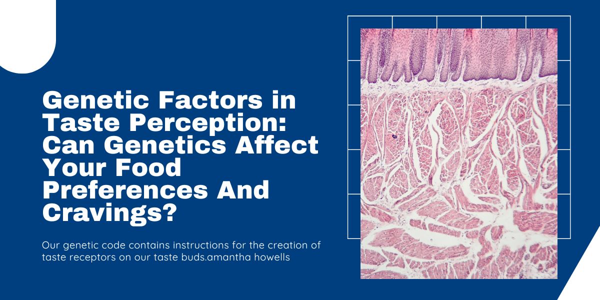 Genetic Factors in Taste Perception