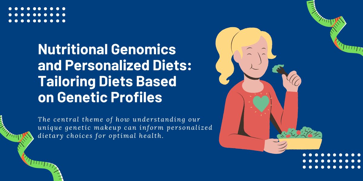 Nutritional Genomics and the Art of Personalized Diets