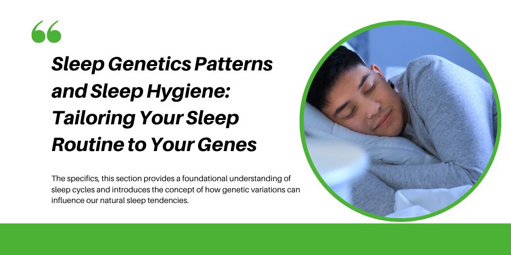 Better Sleep Genetics Patterns and Hygiene