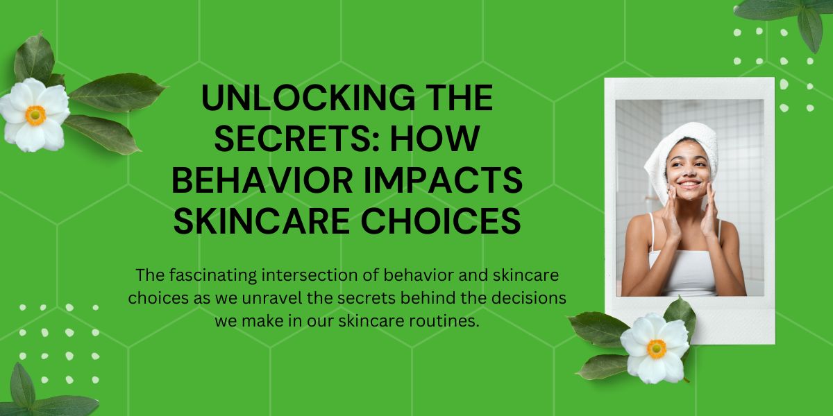 Behavior Impacts Skincare Choices