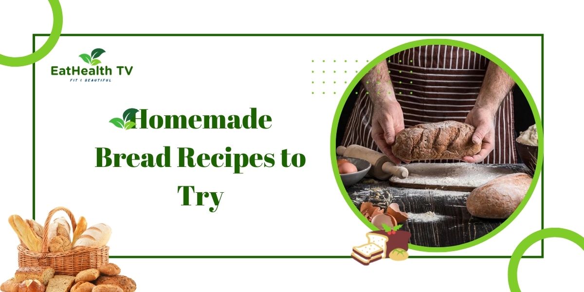 Homemade Bread Recipes to Try