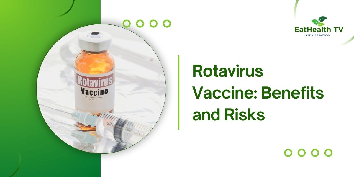 Rotavirus Vaccine: Benefits and Risks