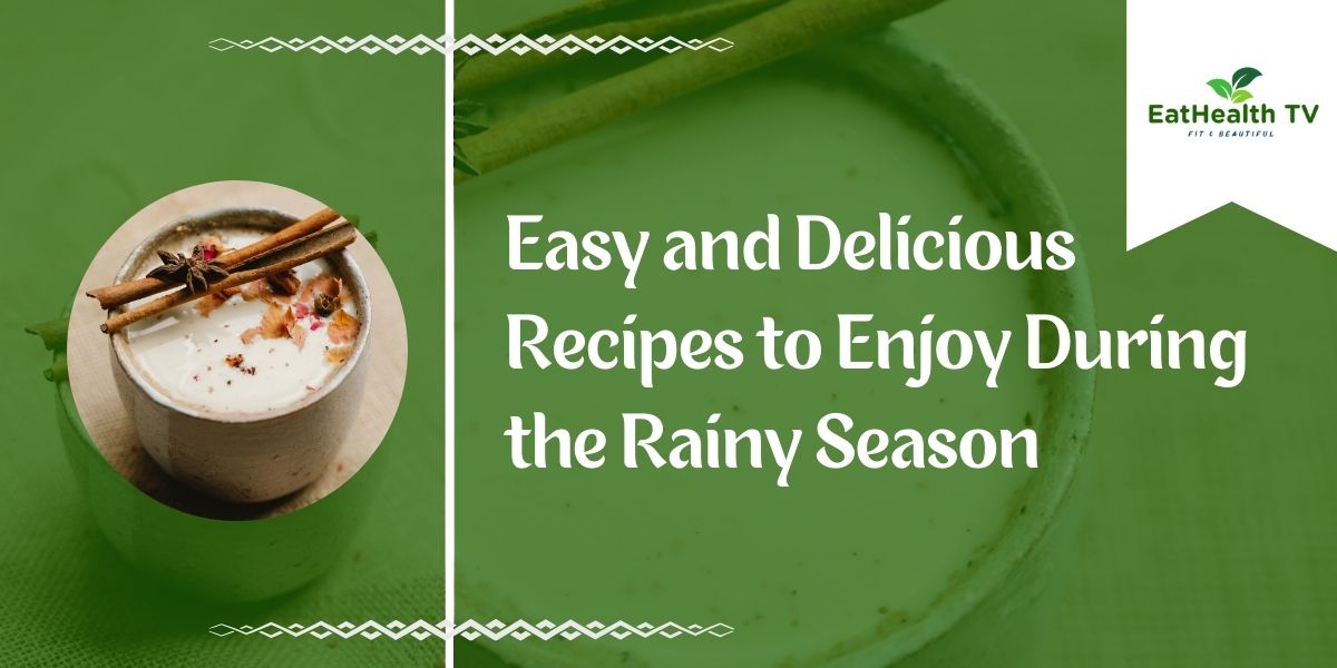 Delicious Recipes to Enjoy During the Rainy Season